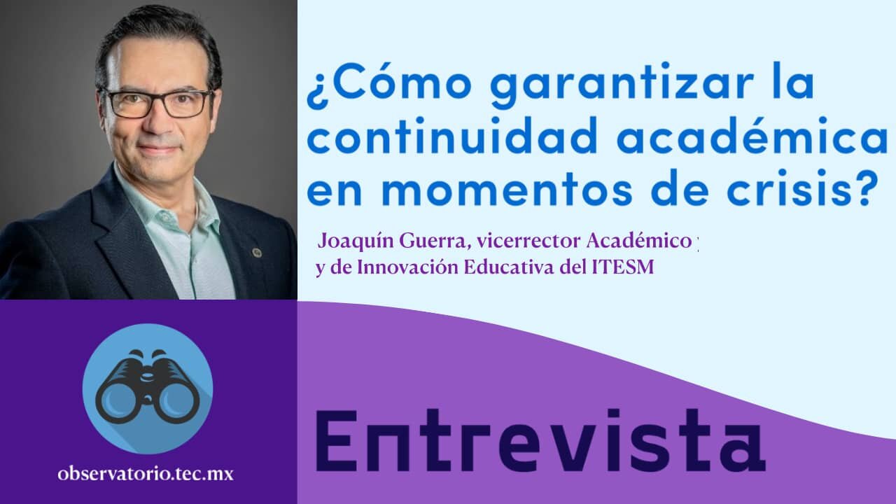 ¿Cómo garantizar la continuidad académica en momentos de crisis? | Joaquín Guerra Achem
