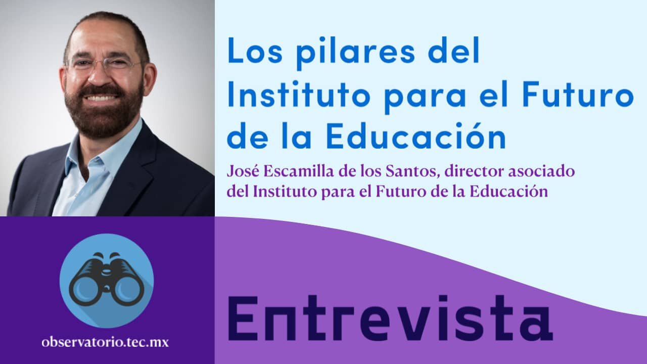 Los pilares del instituto para el futuro de la educación (IFE) | José Escamilla de los Santos