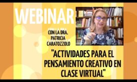 “Actividades para fortalecer el pensamiento creativo en clase virtual” con Patricia Caratozzolo