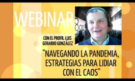 Navegando la pandemia: Estrategias para lidiar con el caos  – Luis Gerardo González
