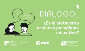 Diálogo: ¿Es el metaverso un nuevo paradigma educativo?￼