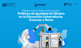 Diálogo – Políticas de Igualdad de Género en la Educación Universitaria: Avances y Retos