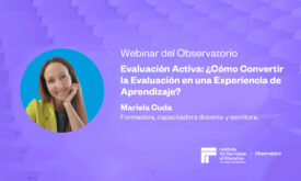 Webinar – Evaluación Activa: ¿Cómo convertir la evaluación en una Experiencia de Aprendizaje?