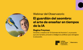 Webinar – El guardián del asombro: el arte de enseñar en tiempos de la IA