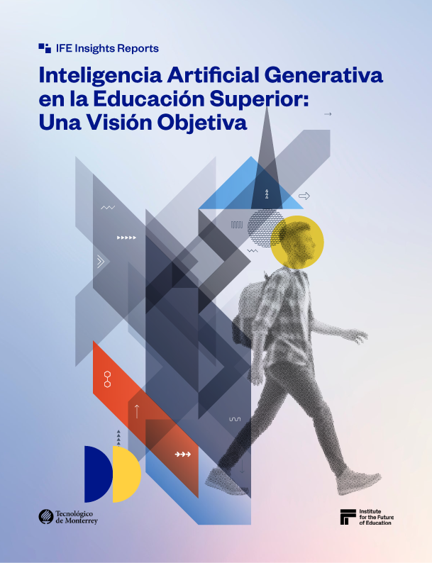 IFE Insights Reports | Inteligencia artificial generativa en la educación superior: Una visión objetiva